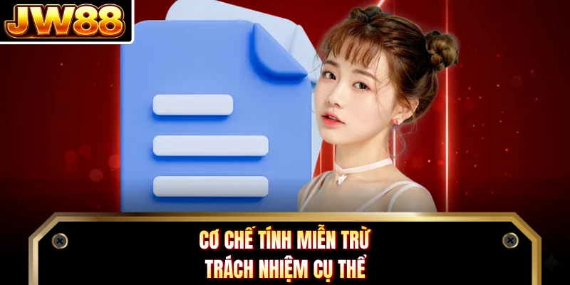 Cơ chế tính miễn trừ trách nhiệm cụ thể