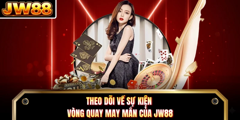 Theo dõi về sự kiện vòng quay may mắn của DN88 